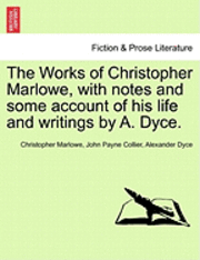 bokomslag The Works of Christopher Marlowe, with Notes and Some Account of His Life and Writings by A. Dyce.