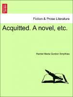 Acquitted. a Novel, Etc.