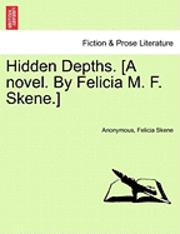 Anonymous, Felicia Skene - Hidden Depths. [A Novel. by Felicia M. F. Skene.], Häftad