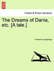 bokomslag The Dreams of Dania, Etc. [A Tale.]