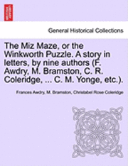 Frances Awdry, M Bramston, Christabel Rose Coleridge, M. Bramston - Miz Maze, or the Winkworth Puzzle. a Story in Letters, by Nine Authors (F. Awdry, M. Bramston, C. R. Coleridge, ... C. M. Yonge, Etc.)., Häftad