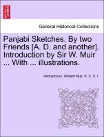bokomslag Panjabi Sketches. by Two Friends [A. D. and Another]. Introduction by Sir W. Muir ... with ... Illustrations.
