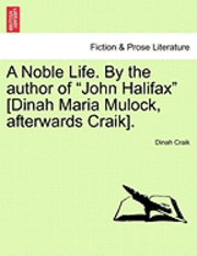 bokomslag A Noble Life. by the Author of 'John Halifax' [Dinah Maria Mulock, Afterwards Craik].