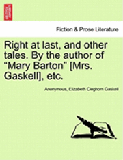 bokomslag Right at Last, and Other Tales. by the Author of Mary Barton [Mrs. Gaskell], Etc.