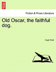 bokomslag Old Oscar, the Faithful Dog.