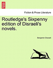 bokomslag Routledge's Sixpenny Edition of Disraeli's Novels.