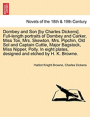 bokomslag Dombey and Son [By Charles Dickens]. Full-Length Portraits of Dombey and Carker, Miss Tox, Mrs. Skewton, Mrs. Pipchin, Old Sol and Captain Cuttle, Major Bagstock, Miss Nipper, Polly. in Eight Plates,