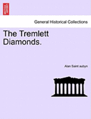 bokomslag The Tremlett Diamonds. Vol. I