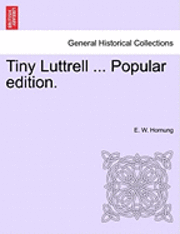 E. W. Hornung - Tiny Luttrell ... Popular Edition., Häftad