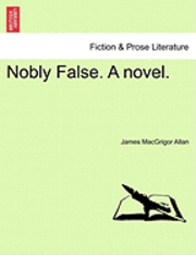 bokomslag Nobly False. a Novel.