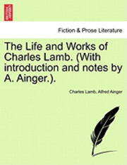 Charles Lamb, Alfred Ainger - The Life and Works of Charles Lamb. (with Introduction and Notes by A. Ainger.). Volume I, Edition de Luxe, Häftad