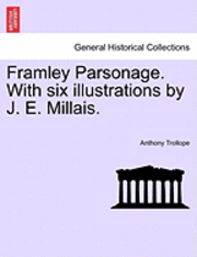 bokomslag Framley Parsonage. with Six Illustrations by J. E. Millais. Vol. II