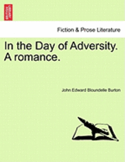 In the Day of Adversity. a Romance.