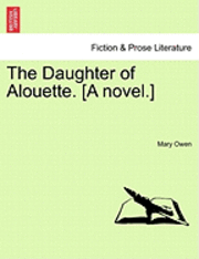 Daughter of Alouette. [A Novel.]