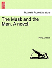 bokomslag The Mask and the Man. a Novel.