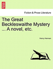 The Great Beckleswaithe Mystery ... a Novel, Etc. 1