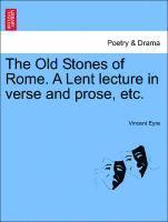 Vincent Eyre - Old Stones of Rome. a Lent Lecture in Verse and Prose, Etc., Häftad