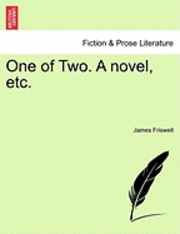 One of Two. a Novel, Etc. 1