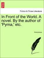 In Front of the World. a Novel. by the Author of 'Pyrna, ' Etc. 1