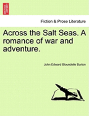 bokomslag Across the Salt Seas. a Romance of War and Adventure.