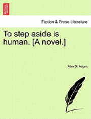 To Step Aside Is Human. [A Novel.] 1