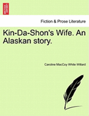 bokomslag Kin-Da-Shon's Wife. an Alaskan Story.