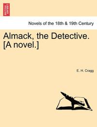 bokomslag Almack, the Detective. [a Novel.]