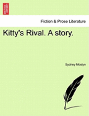 bokomslag Kitty's Rival. a Story.