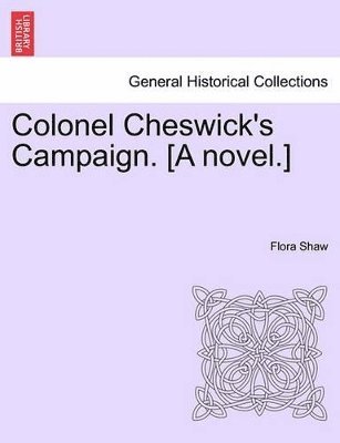 bokomslag Colonel Cheswick's Campaign. [A Novel.] Vol. III.