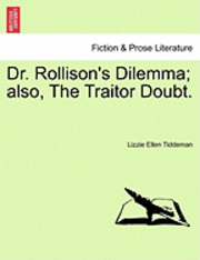 bokomslag Dr. Rollison's Dilemma; Also, the Traitor Doubt.