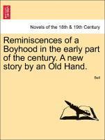 Reminiscences of a Boyhood in the Early Part of the Century. a New Story by an Old Hand.