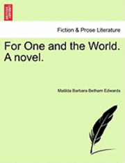 Matilda Barbara Betham Edwards - For One and the World. a Novel., Häftad