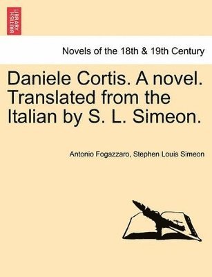 bokomslag Daniele Cortis. a Novel. Translated from the Italian by S. L. Simeon.