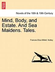Mind, Body, and Estate. and Sea Maidens. Tales. 1