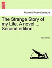 bokomslag The Strange Story of My Life. a Novel ... Second Edition.