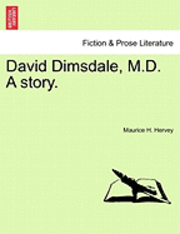 bokomslag David Dimsdale, M.D. a Story.