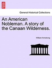 bokomslag An American Nobleman. a Story of the Canaan Wilderness.