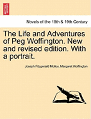 The Life and Adventures of Peg Woffington. New and Revised Edition. with a Portrait. 1