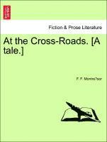 At the Cross-Roads. [A Tale.] 1