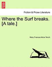 bokomslag Where the Surf Breaks. [A Tale.]