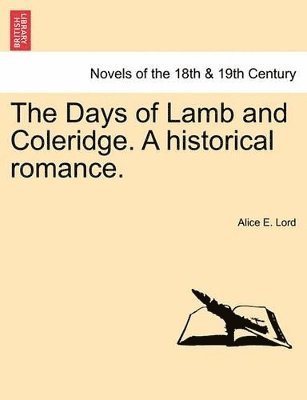 bokomslag The Days of Lamb and Coleridge. a Historical Romance.