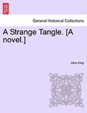 bokomslag A Strange Tangle. [A Novel.]