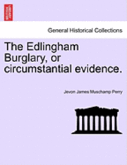 bokomslag The Edlingham Burglary, or Circumstantial Evidence.