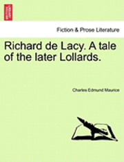 bokomslag Richard de Lacy. a Tale of the Later Lollards.