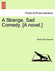 bokomslag A Strange, Sad Comedy. [A Novel.]