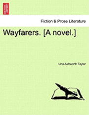 bokomslag Wayfarers. [A Novel.] Vol. II.