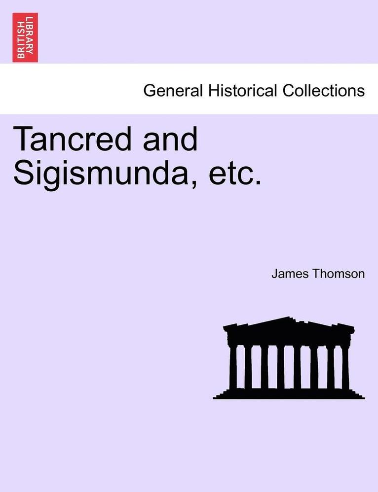James Thomson - Tancred and Sigismunda, Etc., Häftad