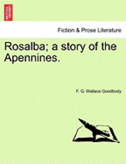 bokomslag Rosalba; A Story of the Apennines.