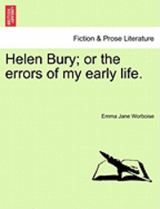 Emma Jane Worboise - Helen Bury; Or the Errors of My Early Life., Häftad