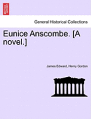 bokomslag Eunice Anscombe. [A Novel.]